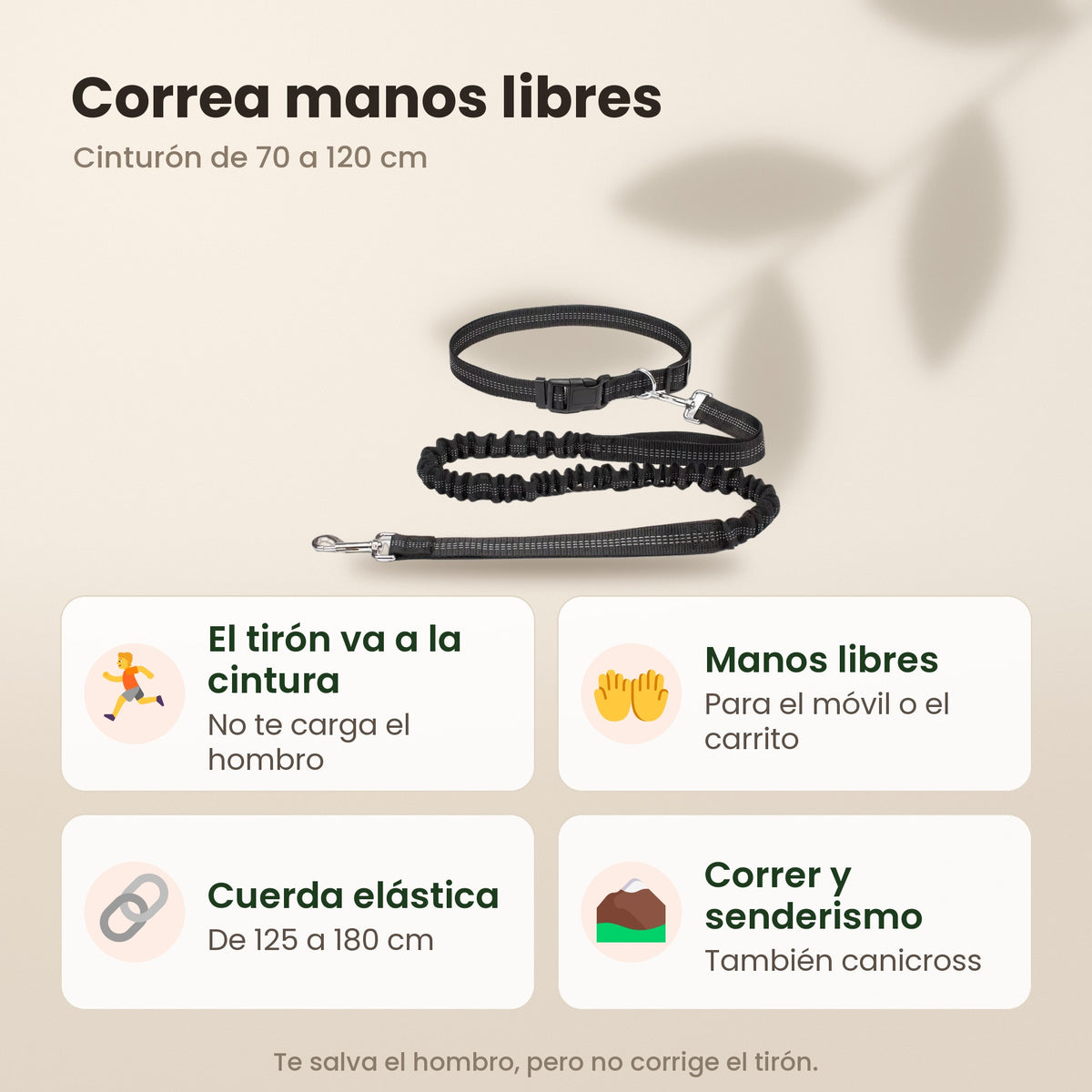 Correa manos libres: el tirón va a la cintura, cinturón de 70 a 120 cm y cuerda elástica de 125 a 180 cm